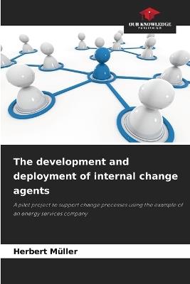 The development and deployment of internal change agents - Herbert Müller - cover