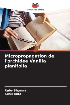 Micropropagation de l'orchidée Vanilla planifolia - Ruby Sharma,Sunil Bora - cover