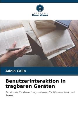 Benutzerinteraktion in tragbaren Geräten - Adela Calin - cover