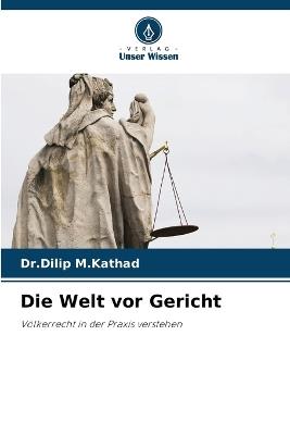 Die Welt vor Gericht - Dr Dilip M Kathad - cover