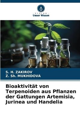 Bioaktivität von Terpenoiden aus Pflanzen der Gattungen Artemisia, Jurinea und Handelia - S H Zakirov,Z Sh Mukhidova - cover