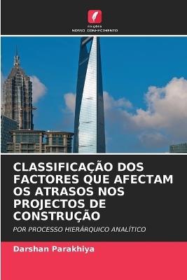 Classificação DOS Factores Que Afectam OS Atrasos Nos Projectos de Construção - Darshan Parakhiya - cover