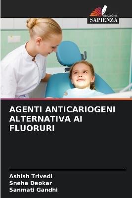 Agenti Anticariogeni Alternativa AI Fluoruri - Ashish Trivedi,Sneha Deokar,Sanmati Gandhi - cover