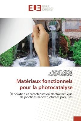 Matériaux fonctionnels pour la photocatalyse - Zoubaida Landolsi,Ibtissem Ben Assaker,Radhouane Chtourou - cover