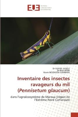 Inventaire des insectes ravageurs du mil (Pennisetum glaucum) - Ismael Sadou,Noé Woin,Kevin Ndonodji Gambaye - cover