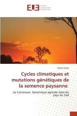 Cycles climatiques et mutations génétiques de la semence paysanne - Nestor Eone - cover