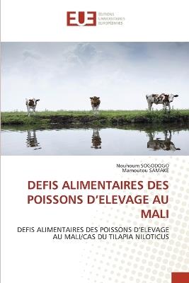 Defis Alimentaires Des Poissons d'Elevage Au Mali - Nouhoum Sogodogo,Mamoutou Samake - cover