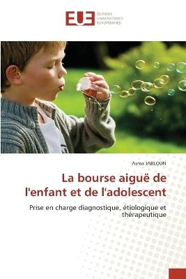 La bourse aiguë de l'enfant et de l'adolescent - Asma Jabloun - cover