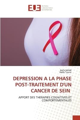 Depression a la Phase Post-Traitement d'Un Cancer de Sein - Haifa Mami,Haifa Tounsi - cover