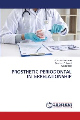 Prosthetic-Periodontal Interrelationship - Komal Shrikhande,Saurabh Prithyani,Ankit Desai - cover