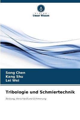 Tribologie und Schmiertechnik - Song Chen,Kang Shu,Lei Wei - cover