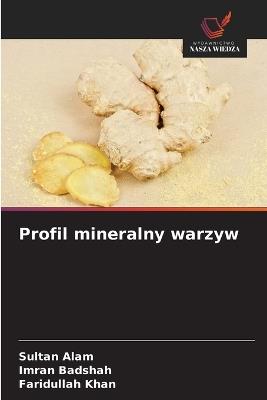 Profil mineralny warzyw - Sultan Alam,Imran Badshah,Faridullah Khan - cover