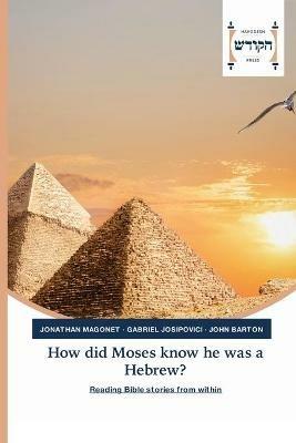How did Moses know he was a Hebrew? - Jonathan Magonet,Gabriel Josipovici,John Barton - cover