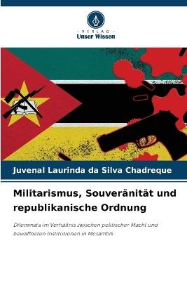 Militarismus, Souveränität und republikanische Ordnung - Juvenal Laurinda Da Silva Chadreque - cover