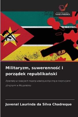 Militaryzm, suwerennośc i porządek republikański - Juvenal Laurinda Da Silva Chadreque - cover