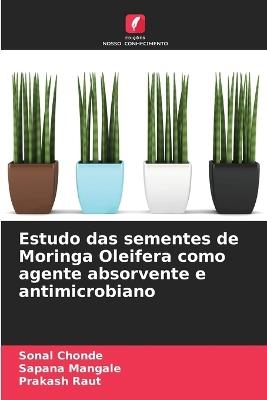 Estudo das sementes de Moringa Oleifera como agente absorvente e antimicrobiano - Sonal Chonde,Sapana Mangale,Prakash Raut - cover