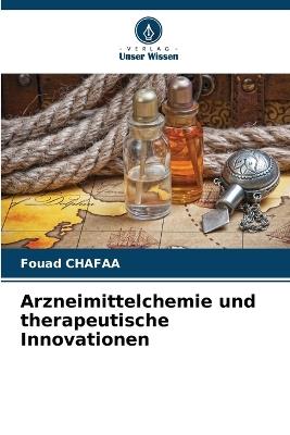 Arzneimittelchemie und therapeutische Innovationen - Fouad Chafaa - cover