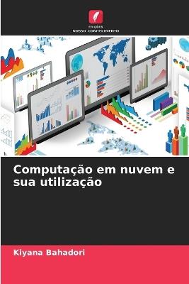 Computação em nuvem e sua utilização - Kiyana Bahadori - cover