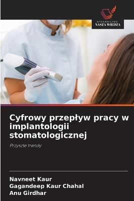 Cyfrowy przeplyw pracy w implantologii stomatologicznej - Navneet Kaur,Gagandeep Kaur Chahal,Anu Girdhar - cover