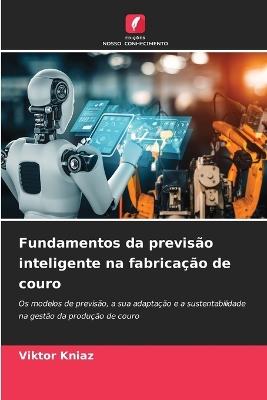Fundamentos da previsão inteligente na fabricação de couro - Viktor Kniaz - cover