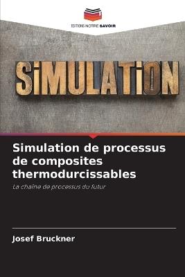 Simulation de processus de composites thermodurcissables - Josef Bruckner - cover