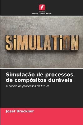 Simulação de processos de compósitos duráveis - Josef Bruckner - cover