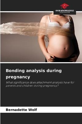Bonding analysis during pregnancy - Bernadette Wolf - cover