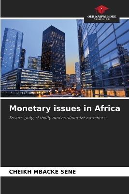 Monetary issues in Africa - Cheikh Mbacké Sene - cover