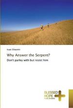 Why Answer the Serpent?