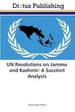 UN Resolutions on Jammu and Kashmir: A Succinct Analysis