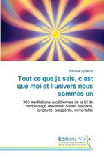 Tout ce que je sais, c'est que moi et l'univers nous sommes un