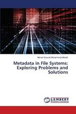 Metadata in File Systems: Exploring Problems and Solutions