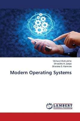 Modern Operating Systems - Vishwajit Barbuddhe,Shraddha N Zanjat,Bhavana S Karmore - cover