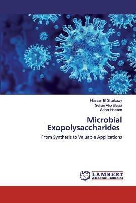 Microbial Exopolysaccharides - Hassan El Sharkawy,Gehan Abo Elelaa,Sahar Hassan - cover