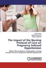 The Impact of the Nursing Protocol of Care on Pregnancy Induced Hypertension