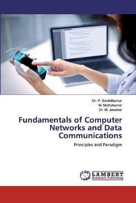 Fundamentals of Computer Networks and Data Communications - P Senthilkumar,M Muthukumar,M Jawahar - cover