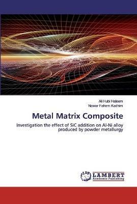 Metal Matrix Composite - Ali Hubi Haleem,Nawar Fahem Kadhim - cover