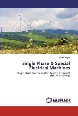 Single Phase & Special Electrical Machines - Fathe Allythi - cover