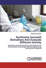 Synthesize Isoniazid Derivatives And Evaluate Different Activity