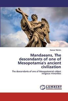 Mandaeans, The descendants of one of Mesopotamia's ancient civilization - Kemal Yildirim - cover