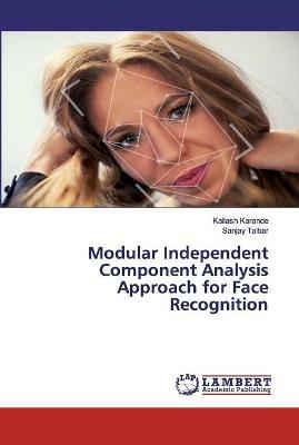 Modular Independent Component Analysis Approach for Face Recognition - Kailash Karande,Sanjay Talbar - cover