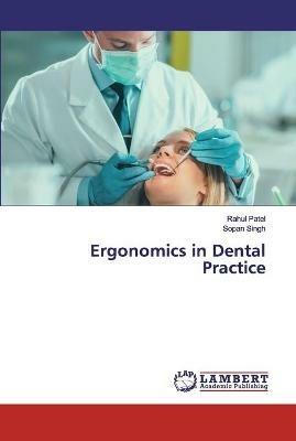 Ergonomics in Dental Practice - Rahul Patel,Sopan Singh - cover