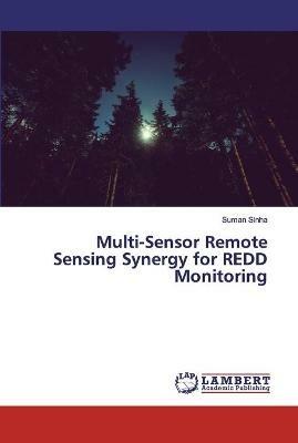 Multi-Sensor Remote Sensing Synergy for REDD Monitoring - Suman Sinha - cover