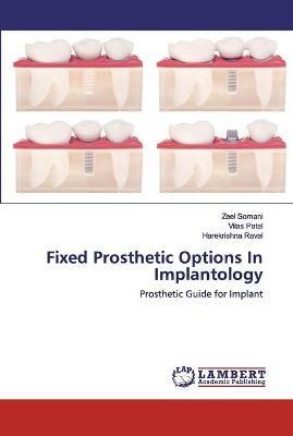 Fixed Prosthetic Options In Implantology - Zeel Somani,Vilas Patel,Harekrishna Raval - cover