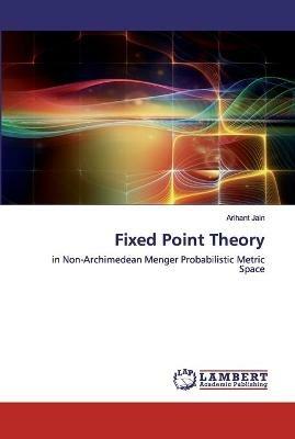 Fixed Point Theory - Arihant Jain - cover
