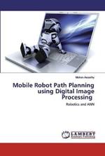 Mobile Robot Path Planning using Digital Image Processing