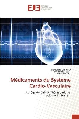 Médicaments du Système Cardio-Vasculaire - Derouicha Matmour,Mohamed Kadari,Dalila Miraoui - cover