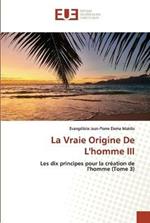 La Vraie Origine De L'homme III