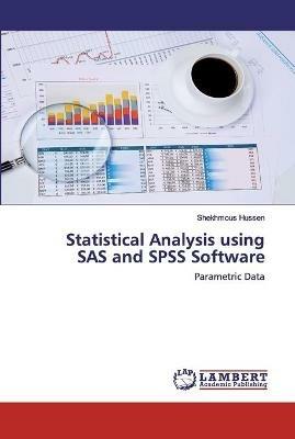 Statistical Analysis using SAS and SPSS Software - Shekhmous Hussen - cover