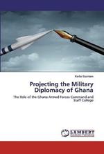 Projecting the Military Diplomacy of Ghana